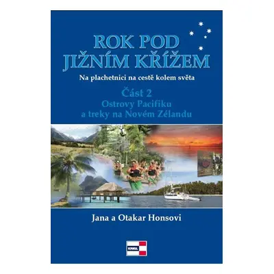 Rok pod Jižním křížem - Na plachetnici na cestě kolem světa 2 - Ostrovy Pacifiku a treky na Nové