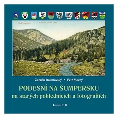 Podesní na Šumpersku na starých pohlednicích a fotografiích - Zdeněk Doubravský