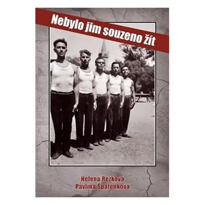 Nebylo jim souzeno žít - Helena Rezková