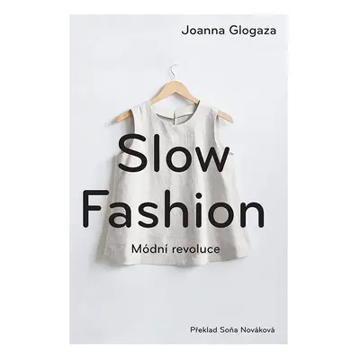 Slow fashion - Módní revoluce - Joanna Glogaza