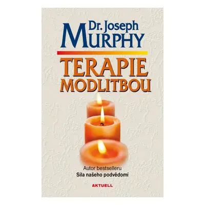 Terapie modlitbou - Joseph Murphy