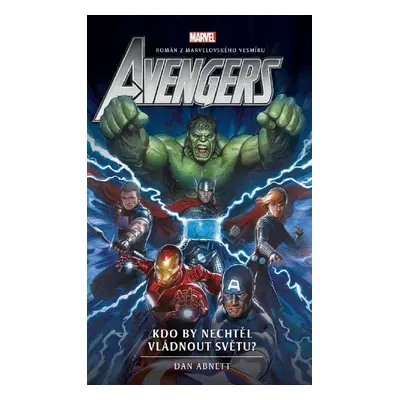 Avengers: Kdo by nechtěl vládnout světu? - Dan Abnett