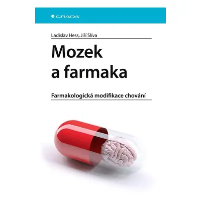 Mozek a farmaka - Farmakologická modifikace chování - Jiří Slíva