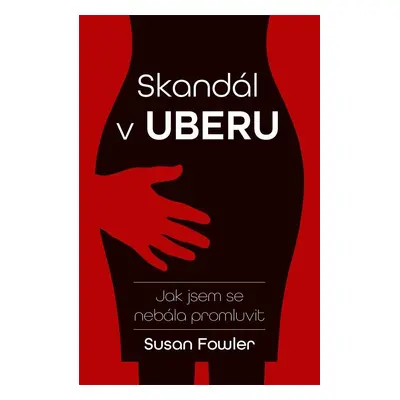 Skandál v Uberu: Jak jsem se nebála promluvit - Susan Fowler