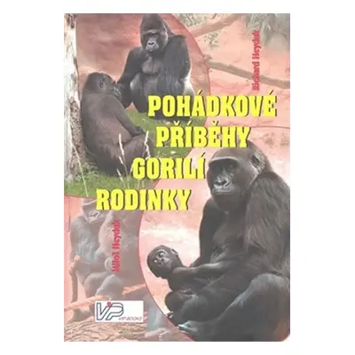 Pohádkové příběhy gorilí rodinky - Richard Heyduk