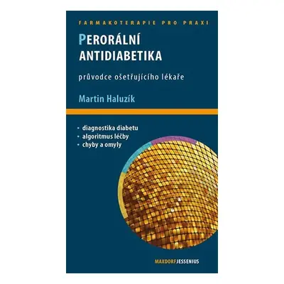 Perorální antidiabetika - Průvodce ošetřujícího lékaře - Martin Haluzík