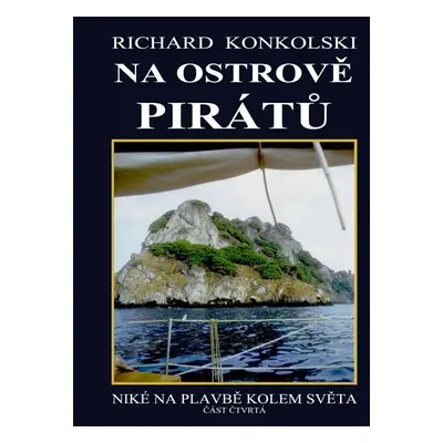 Na ostrově pirátů - Plavby za dobrodružstvím - Richard Konkolski