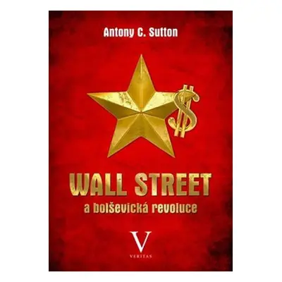 Wall Street a bolševická revoluce - Antony Cyril Sutton