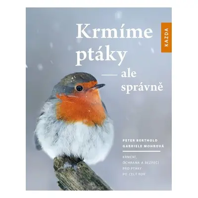 Krmíme ptáky - ale správně - Peter Berthold