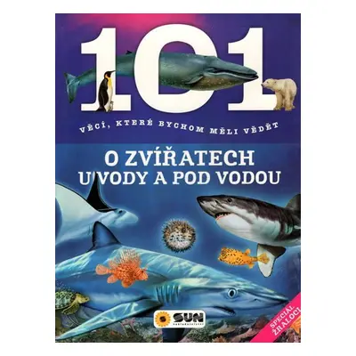 101 věcí, které bychom měli vědět o zvířatech u vody a pod vodou - Kolektiv