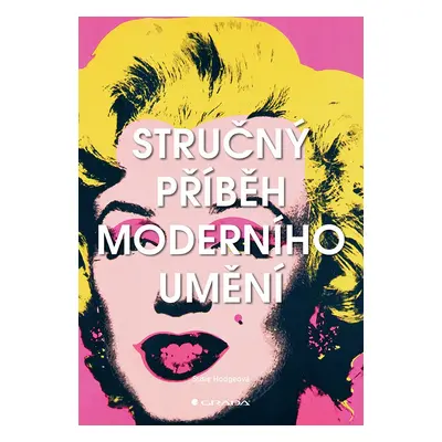 Stručný příběh moderního umění - Susie Hodgeová