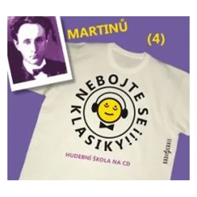 Nebojte se klasiky 4 - Bohuslav Martinů - CD - Bohuslav Martinů