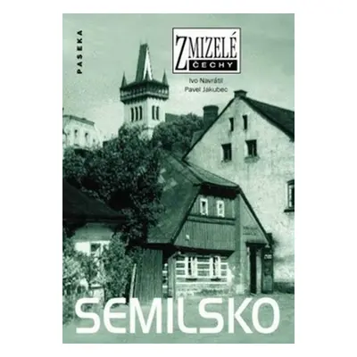 Zmizelé Čechy - Semilsko - Pavel Jakubec