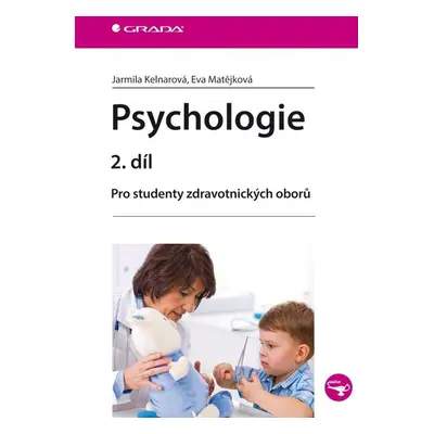 Psychologie 2. díl - Pro studenty zdravotnických oborů - Jarmila Kelnarová