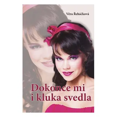 Dokonce mi i kluka svedla - Věra Řeháčková