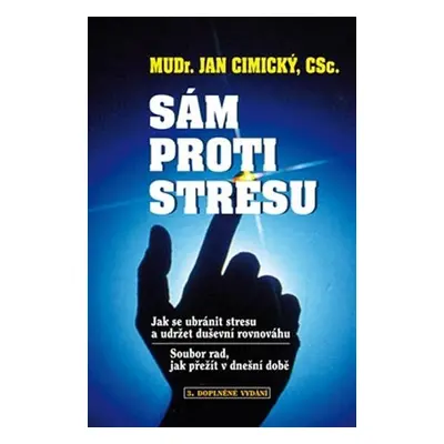 Sám proti stresu - Jak se ubránit stresu a udržet rovnováhu - Jan Cimický