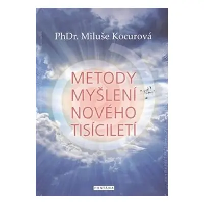 Metody myšlení nového tisíciletí - Miluše Kocurová