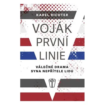 Voják první linie - Válečné drama syna nepřítele lidu - Karel Richter