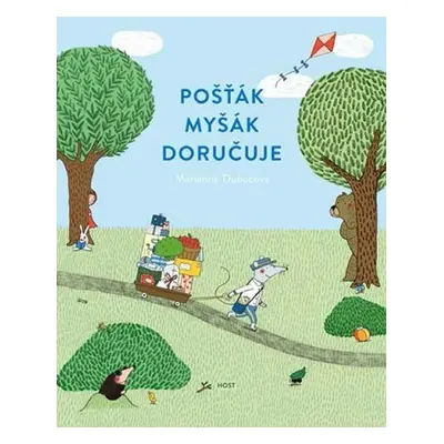 Pošťák Myšák doručuje - Marianne Dubucová