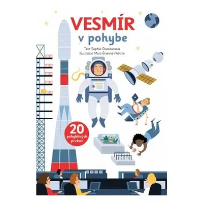 Vesmír v pohybe - Sophie Dussaussois; Marc-Etienne Peintre