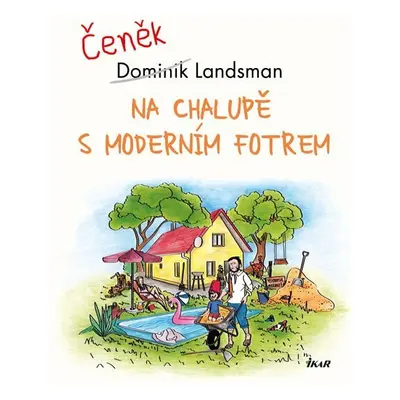 Na chalupě s moderním fotrem - Dominik Landsman