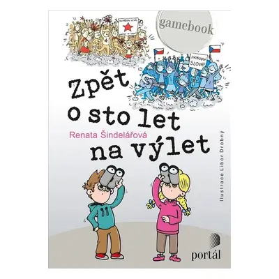 Zpět o sto let na výlet - Gamebook - Renata Šindelářová