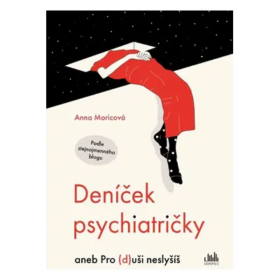 Deníček psychiatričky aneb Pro (d)uši neslyšíš - Anna Moricová