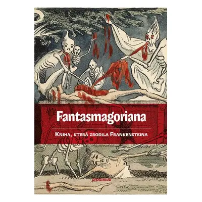 Fantasmagoriana - Kniha, která zrodila Frankensteina - August Apel