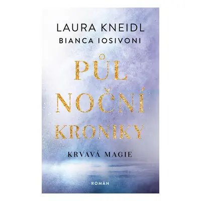 Půlnoční kroniky 2 - Krvavá magie - Laura Kneidl