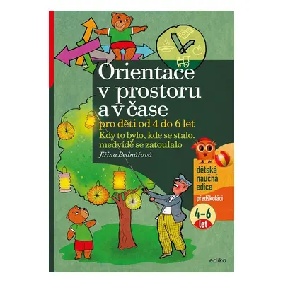 Orientace v prostoru a čase pro děti od 4 do 6 let - Kdy to bylo, kde se stalo, medvídě se zatou