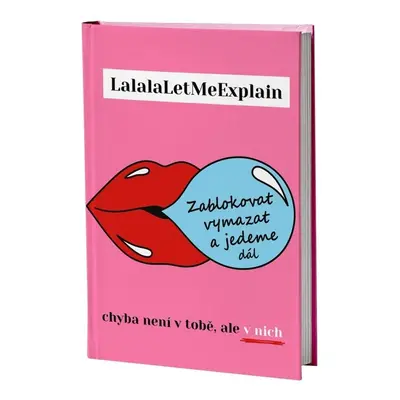 Zablokovat vymazat a jedeme dál - Chyba není v tobě, ale v nich - LalalaLetMeExplain