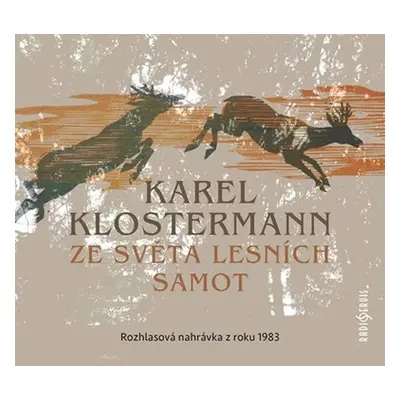 Ze světa lesních samot - Rozhlasová dramatizace nejznámějšího šumavského románu z roku 1983 - CD