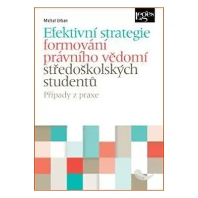 Efektivní strategie formování právního vědomí středoškolských studentů - Michal Urban