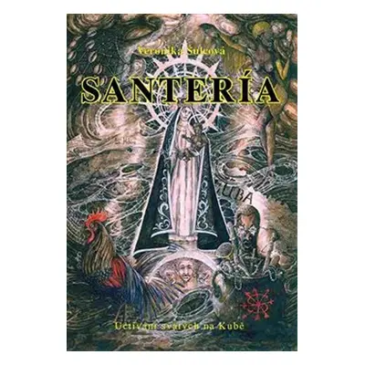 Santería - Uctívání svatých na Kubě - Veronika Šulcová