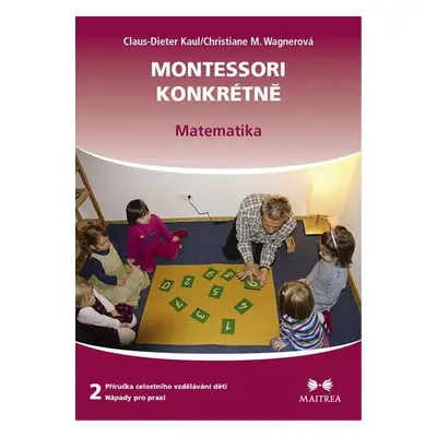 Montessori konkrétně 2 - Matematika - Claus-Dieter Kaul