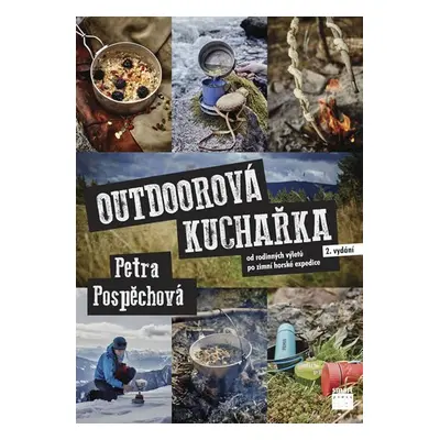 Outdoorová kuchařka - Od rodinných výletů po zimní horské expedice, 2. vydání - Pospěchová Petr