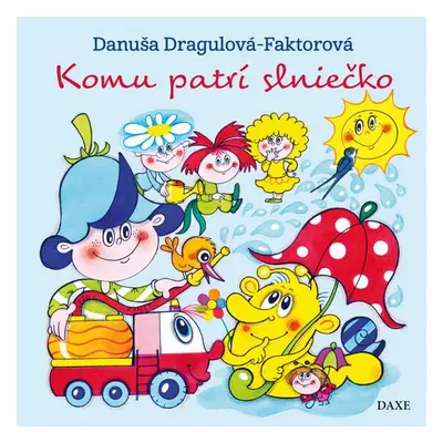 Komu patrí slniečko - Danuša Dargulová-Faktorová