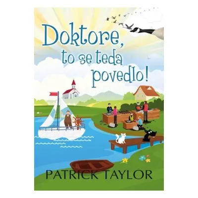 Doktore, to se teda povedlo!, 1. vydání - Patrick Taylor