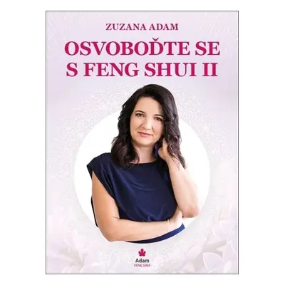 Osvoboďte se s Feng Shui II. - Zuzana Adam