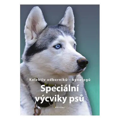 Speciální výcviky psů - Kolektiv autorú