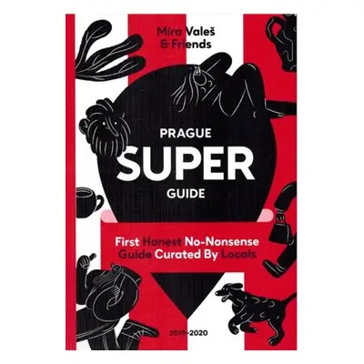 Prague Superguide Edition No. 5 - First Honest No-Nonsense Guide Curated By Locals - Miroslav Va