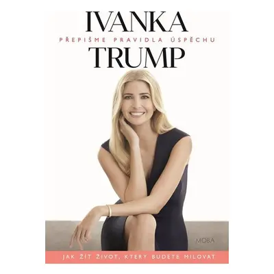 Ivanka Trump - Přepišme pravidla úspěchu - Ivanka Trump