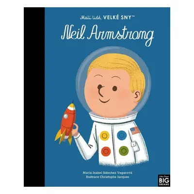 Malí lidé, velké sny - Neil Armstrong - María Isabel Sánchez Vegarová