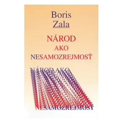 Národ ako nesamozrejmosť - Boris Zala