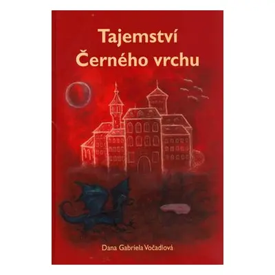 Tajemství černého vrchu - Dana Gabriela Vočadlová