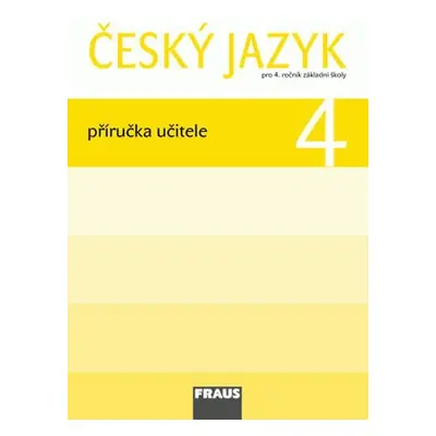 Český jazyk 4 pro ZŠ - příručka učitele - kolektiv autorů