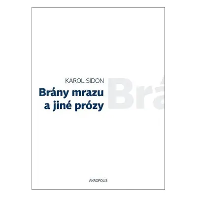 Brány mrazu a jiné prózy - Karol Sidon