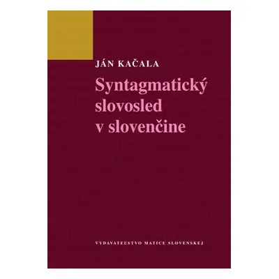 Syntagmatický slovosled v slovenčine - Ján Kačala