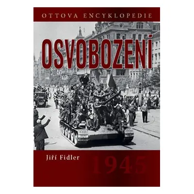 Osvobození 1945 - Ottova encyklopedie - Jiří Fidler