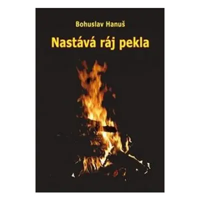 Nastává ráj pekla - Vize sibiřského šamana - Bohuslav Hanuš